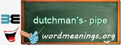 WordMeaning blackboard for dutchman's-pipe
